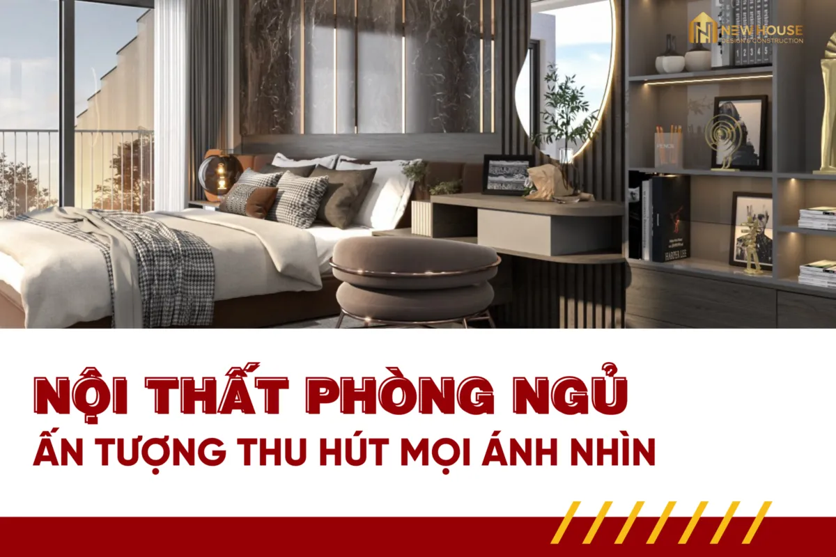 Nội Thất Phòng Ngủ Thu Hút Mọi Ánh Nhìn 2 Nội Thất Phòng Ngủ