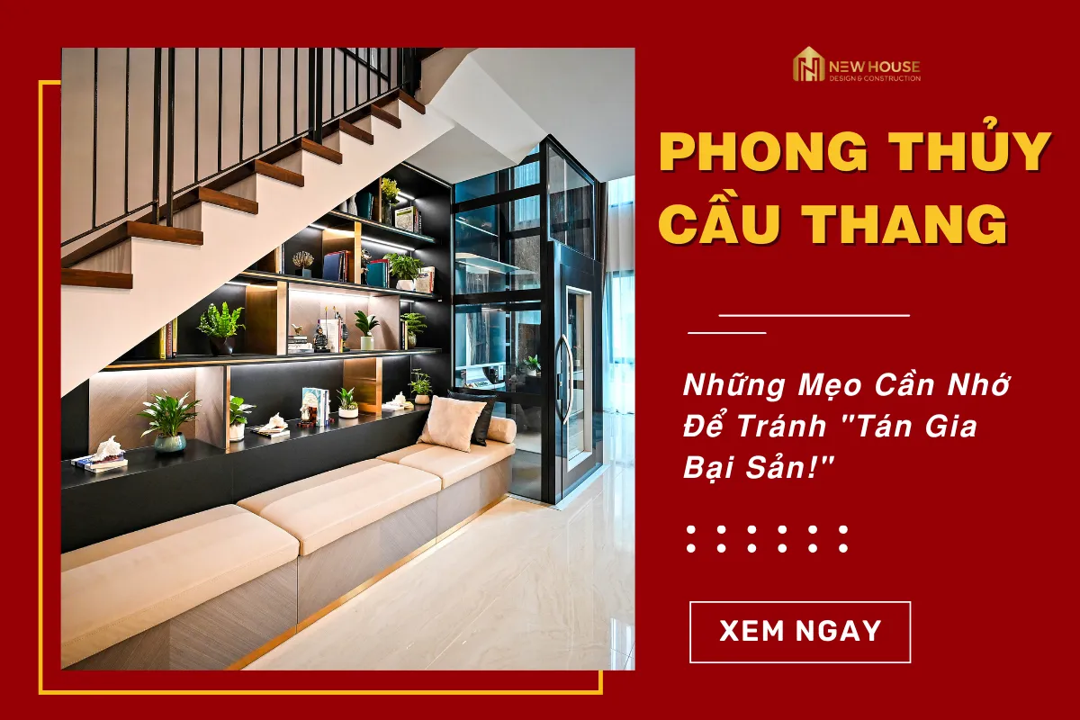 Phong Thủy Cầu Thang - Những Nguyên Tắc Cần Nhớ Tránh "Tán Gia Bại Sản" 2 Phong Thủy Cầu Thang
