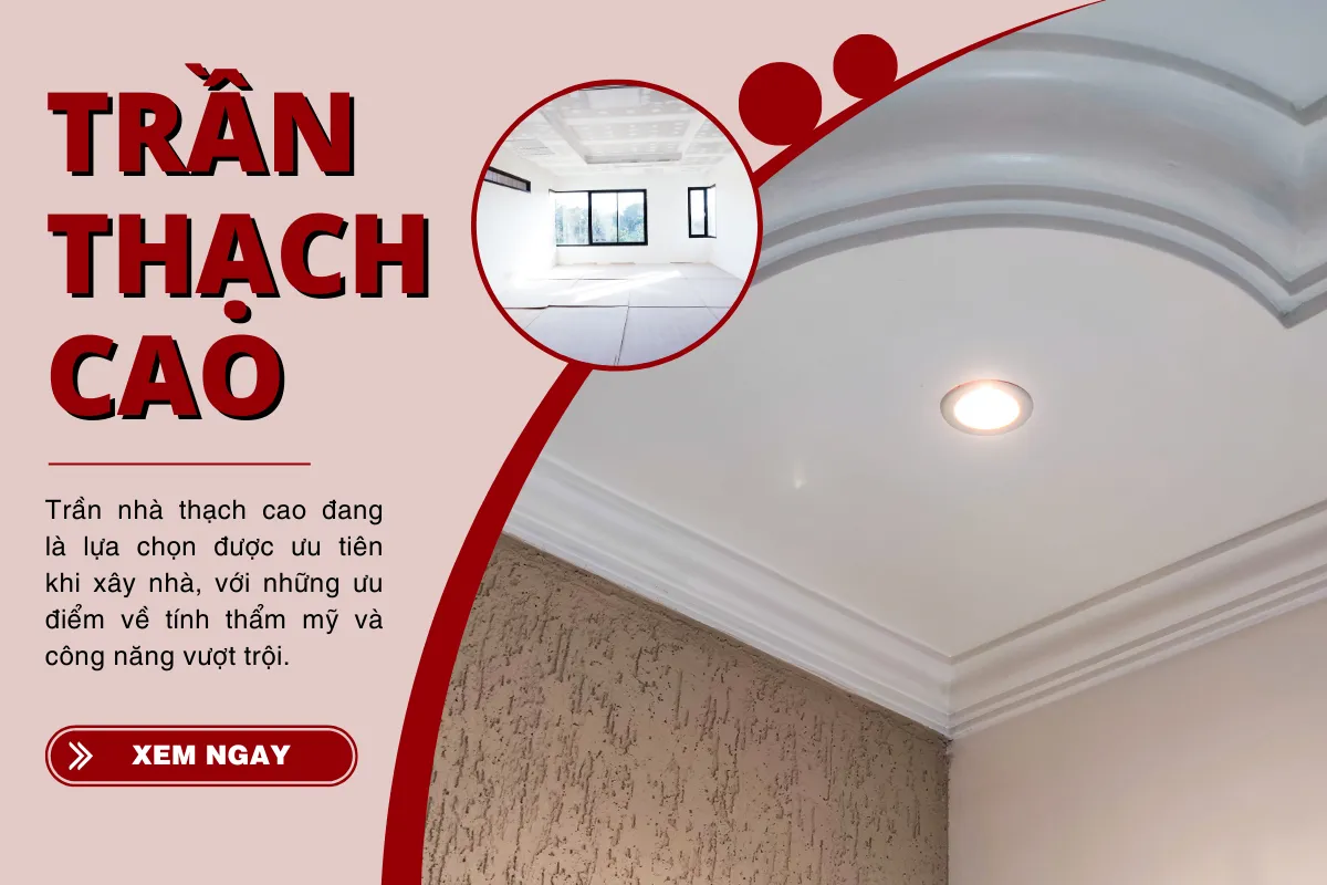 Trần Thạch Cao - Những Lưu Ý Gia Chủ Nên "Nằm Lòng" 2 Trần Thạch Cao